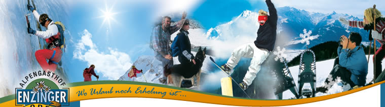 Alpengasthof Enzingerboden, Urlaub mit Hund, Familienurlaub, Schiurlaub, Wanderurlaub